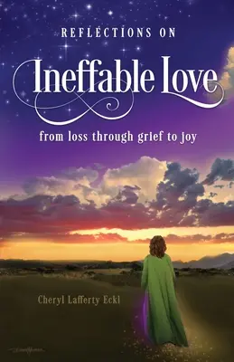 Réflexions sur l'amour ineffable : de la perte à la joie en passant par le chagrin - Reflections on Ineffable Love: from loss through grief to joy