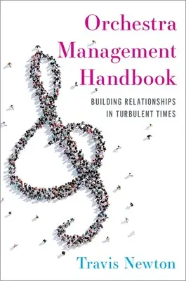 Manuel de gestion d'orchestre : Construire des relations en période de turbulences - Orchestra Management Handbook: Building Relationships in Turbulent Times