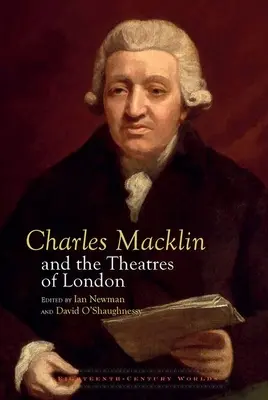 Charles Macklin et les théâtres de Londres - Charles Macklin and the Theatres of London