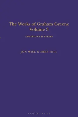 Les œuvres de Graham Greene, volume 3 : Additions et essais - The Works of Graham Greene, Volume 3: Additions & Essays
