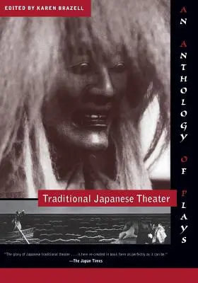 Théâtre traditionnel japonais : Une anthologie de pièces - Traditional Japanese Theater: An Anthology of Plays