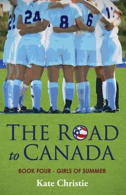 La route du Canada : Quatrième tome des Filles de l'été - The Road to Canada: Book Four of Girls of Summer
