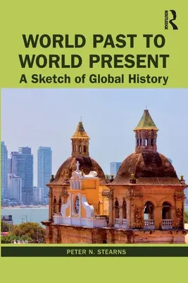 Du passé au présent : Une esquisse de l'histoire mondiale - World Past to World Present: A Sketch of Global History