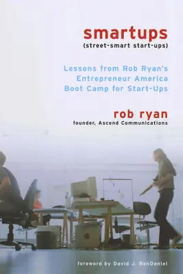 Smartups : Leçons tirées du camp d'entraînement pour start-ups de Rob Ryan, Entrepreneur America - Smartups: Lessons from Rob Ryan's Entrepreneur America Boot Camp for Start-Ups