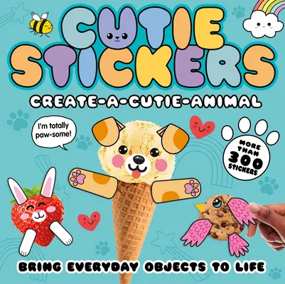 Créer un animal : 300 autocollants pour donner vie à des objets de tous les jours - Create-A-Cutie Animal: Bring Everyday Objects to Life with 300 Stickers