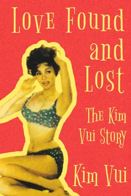 L'amour trouvé et perdu : L'histoire de Kim Vui - Love Found and Lost: The Kim Vui Story