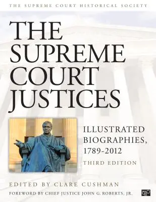 Les juges de la Cour suprême : Biographies illustrées, 1789-2012 - The Supreme Court Justices: Illustrated Biographies, 1789-2012