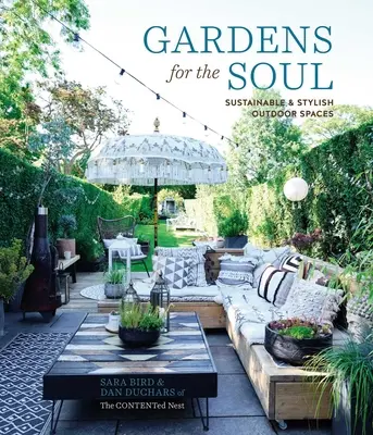 Des jardins pour l'âme : des espaces extérieurs durables et élégants - Gardens for the Soul: Sustainable and Stylish Outdoor Spaces