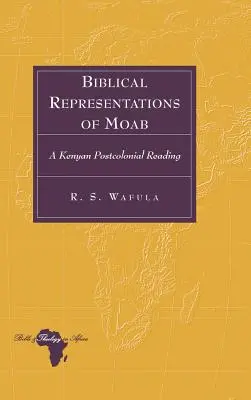 Représentations bibliques de Moab : Une lecture postcoloniale kenyane - Biblical Representations of Moab: A Kenyan Postcolonial Reading