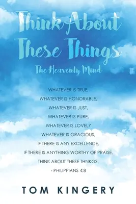 Pensez à ces choses : L'esprit céleste - Think about These Things: The Heavenly Mind