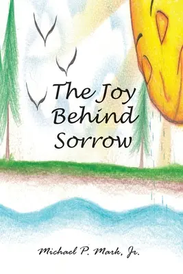 La joie derrière la douleur - The Joy Behind Sorrow