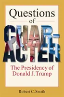 Questions de caractère - La présidence de Donald J. Trump - Questions of Character - The Presidency of Donald J. Trump