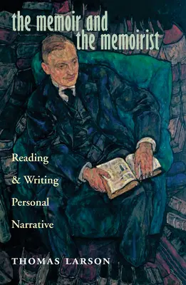 Le mémoire et le mémorialiste : Lire et écrire un récit personnel - The Memoir and the Memoirist: Reading and Writing Personal Narrative