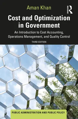 Coût et optimisation dans l'administration publique : Introduction à la comptabilité analytique, à la gestion des opérations et au contrôle de la qualité - Cost and Optimization in Government: An Introduction to Cost Accounting, Operations Management, and Quality Control