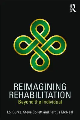 Réimaginer la réinsertion - Au-delà de l'individu - Reimagining Rehabilitation - Beyond the Individual