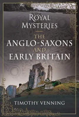 Les Anglo-Saxons et les débuts de la Grande-Bretagne - The Anglo-Saxons and Early Britain