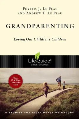 Les grands-parents : Aimer les enfants de nos enfants - Grandparenting: Loving Our Children's Children