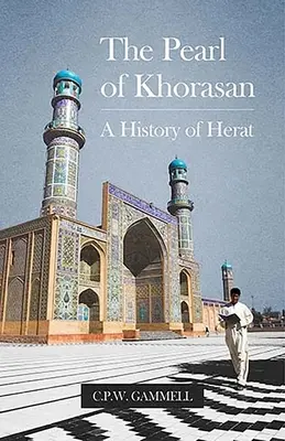 La perle du Khorasan : Une histoire de Herat - The Pearl of Khorasan: A History of Herat