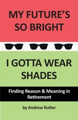 Mon avenir est si brillant... Je dois porter des lunettes de soleil - My Future's So Bright... I Gotta Wear Shades