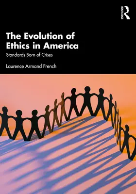 L'évolution de l'éthique en Amérique : Les normes nées des crises - The Evolution of Ethics in America: Standards Born of Crises