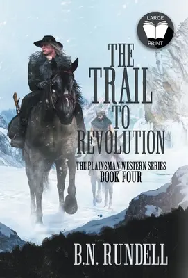 La piste de la révolution : La piste de la rébellion : Un western classique - The Trail to Revolution: A Classic Western Series
