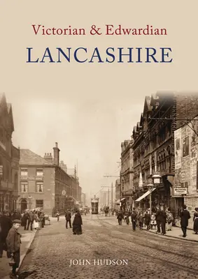 Le Lancashire victorien et édouardien - Victorian & Edwardian Lancashire