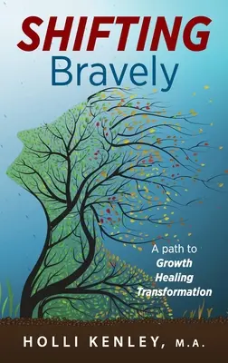 SHIFTING Bravely : Un chemin vers la croissance, la guérison et la transformation - SHIFTING Bravely: A Path to Growth, Healing, and Transformation