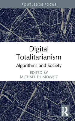 Totalitarisme numérique : Algorithmes et société - Digital Totalitarianism: Algorithms and Society