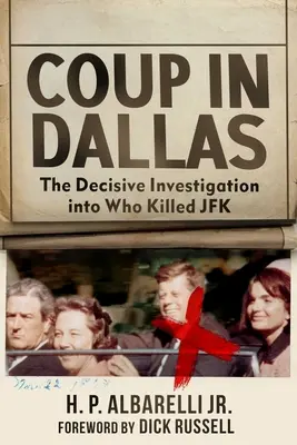 Coup d'État à Dallas : L'enquête décisive sur l'assassinat de JFK - Coup in Dallas: The Decisive Investigation Into Who Killed JFK