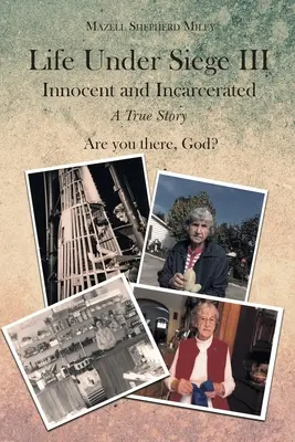Life Under Siege III : Innocent and Incarcerated - A True Story (La vie en état de siège III : Innocent et incarcéré - Une histoire vraie) - Life Under Siege III: Innocent and Incarcerated - A True Story