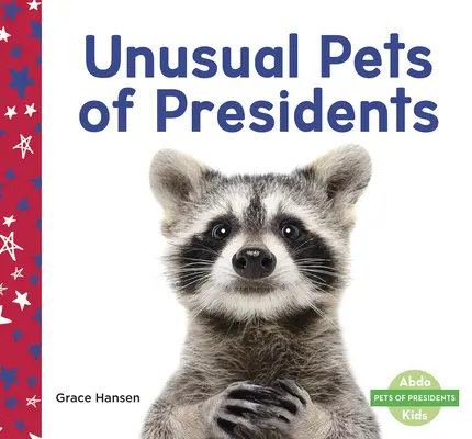 Animaux de compagnie inhabituels des présidents - Unusual Pets of Presidents