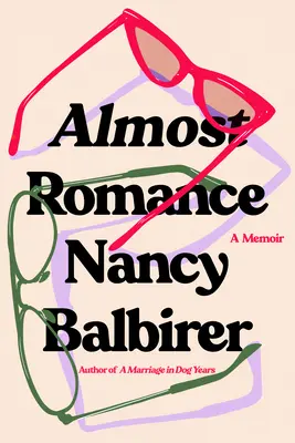 Almost Romance : Un mémoire - Almost Romance: A Memoir