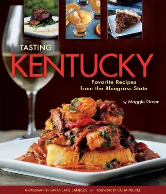 La dégustation du Kentucky : Recettes favorites de l'État du Bluegrass - Tasting Kentucky: Favorite Recipes from the Bluegrass State