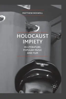 L'impiété de l'Holocauste dans la littérature, la musique populaire et le cinéma - Holocaust Impiety in Literature, Popular Music and Film