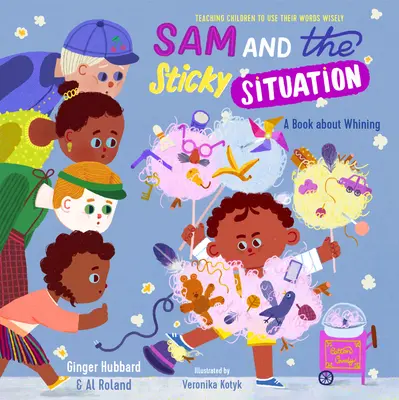 Sam et la situation délicate : Un livre sur les pleurnicheries - Sam and the Sticky Situation: A Book about Whining