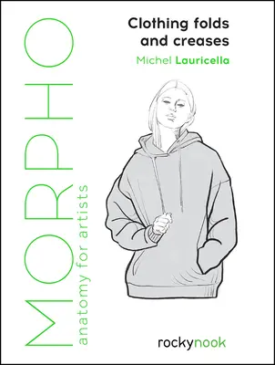 Morpho : Plis et plis des vêtements : Anatomie pour les artistes - Morpho: Clothing Folds and Creases: Anatomy for Artists