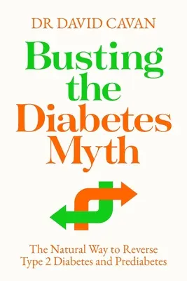 Busting the Diabetes Myth : The Natural Way to Reverse Type 2 Diabetes and Prediabetes (Le mythe du diabète brisé : la façon naturelle d'inverser le diabète de type 2 et le prédiabète) - Busting the Diabetes Myth: The Natural Way to Reverse Type 2 Diabetes and Prediabetes