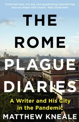 Le journal de la peste à Rome : La vie en vase clos dans la Ville éternelle - The Rome Plague Diaries: Lockdown Life in the Eternal City