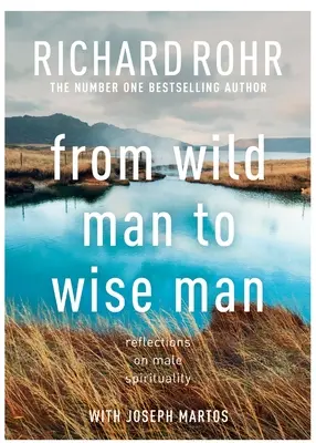 De l'homme sauvage à l'homme sage - Réflexions sur la spiritualité masculine - From Wild Man to Wise Man - Reflections on Male Spirituality