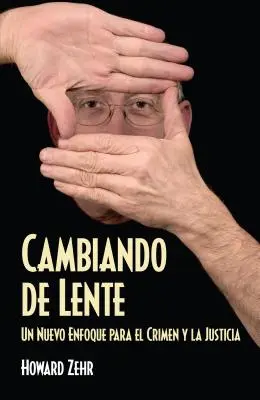 Cambiando de Lente : Un nouvel angle d'attaque pour le crime et la justice - Cambiando de Lente: Un Nuevo Enfoque Para El Crimen Y La Justicia