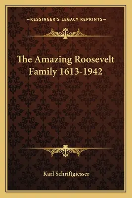 L'étonnante famille Roosevelt 1613-1942 - The Amazing Roosevelt Family 1613-1942