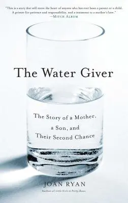 Le donneur d'eau : L'histoire d'une mère, d'un fils et de leur seconde chance - The Water Giver: The Story of a Mother, a Son, and Their Second Chance