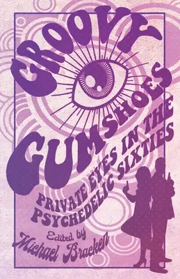 Groovy Gumshoes : Les détectives privés dans les années soixante psychédéliques - Groovy Gumshoes: Private Eyes in the Psychedelic Sixties