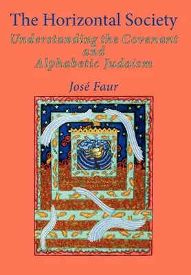 La société horizontale : Comprendre l'Alliance et le judaïsme alphabétique (Vol. 2) - The Horizontal Society: Understanding the Covenant and Alphabetic Judaism (Vol. 2)