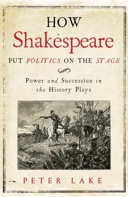 Comment Shakespeare a mis la politique en scène : Pouvoir et succession dans les pièces historiques - How Shakespeare Put Politics on the Stage: Power and Succession in the History Plays