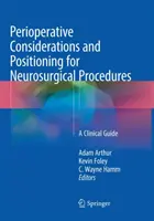 Considérations périopératoires et positionnement pour les interventions neurochirurgicales : Un guide clinique - Perioperative Considerations and Positioning for Neurosurgical Procedures: A Clinical Guide