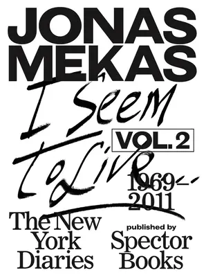 Je semble vivre : Les journaux de New York, 1969-2011 : Volume 2 - I Seem to Live: The New York Diaries, 1969-2011: Volume 2