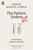 Les chercheurs de modèles - Une nouvelle théorie de l'invention humaine - Pattern Seekers - A New Theory of Human Invention