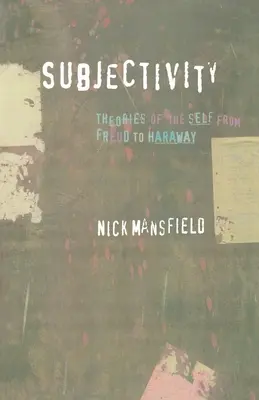 Subjectivité : Les théories du moi de Freud à Haraway - Subjectivity: Theories of the Self from Freud to Haraway