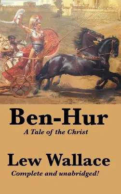 Ben-Hur : une histoire du Christ, complète et non abrégée - Ben-Hur: A Tale of the Christ, Complete and Unabridged